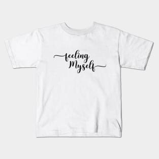 Feeling Myself Kids T-Shirt